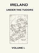 Ireland under the Tudors, with a Succinct Account of the Earlier History. Vol. 1 (of 3), Richard Bagwell