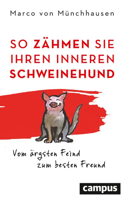 So zähmen Sie Ihren inneren Schweinehund, Marco von Münchhausen