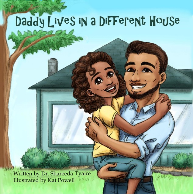 Daddy Lives in a Different House, Kat Powell, Shareeda Tyaire