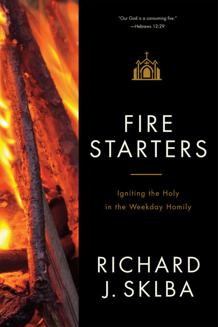 Fire Starters, Richard J.Sklba