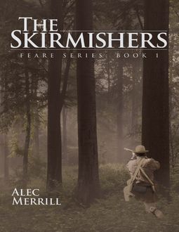 The Skirmishers: Feare Series Book 1, Alec Merrill