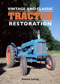 Vintage and Classic Tractor Restoration, Richard Lofting