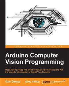 Arduino Computer Vision Programming, Ozen Ozkaya