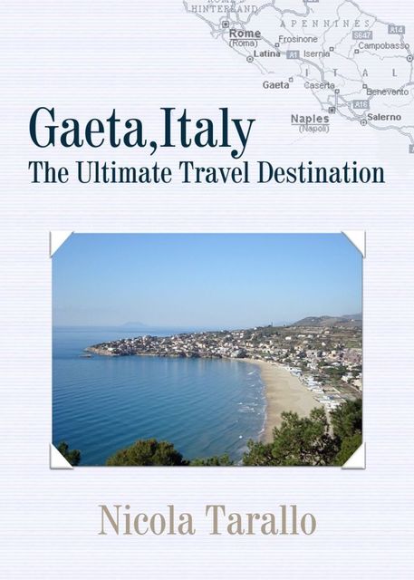 Gaeta, Italy: The Ultimate Travel Destination, Nicola Tarallo
