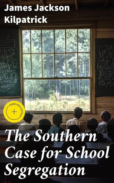 The Southern Case for School Segregation, James Jackson Kilpatrick