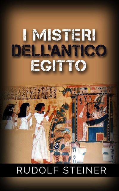 I Misteri dell'Antico Egitto, Rudolf Steiner