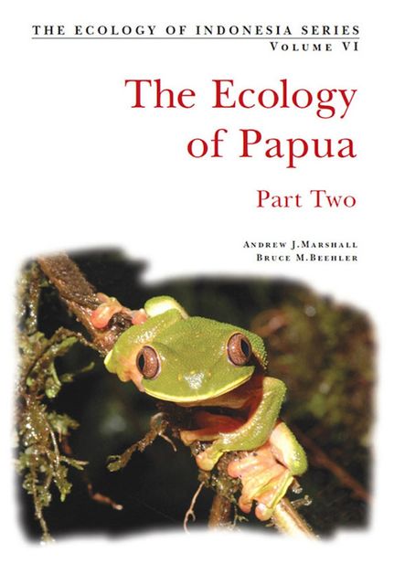 Ecology of Papua: Part Two, Andrew Marshall, Bruce M. Beehler