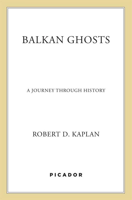 Balkan Ghosts, Robert D.Kaplan