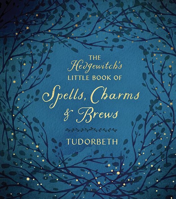 The Hedgewitch's Little Book of Spells, Charms & Brews, Tudorbeth