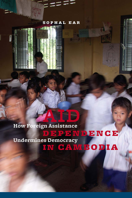 Aid Dependence in Cambodia, Sophal Ear