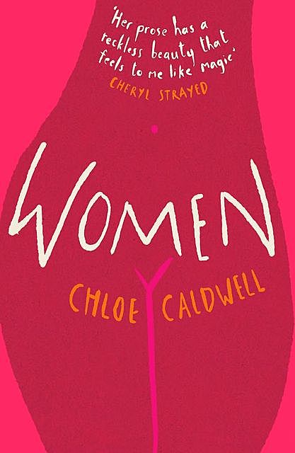 Women, Chloe Caldwell