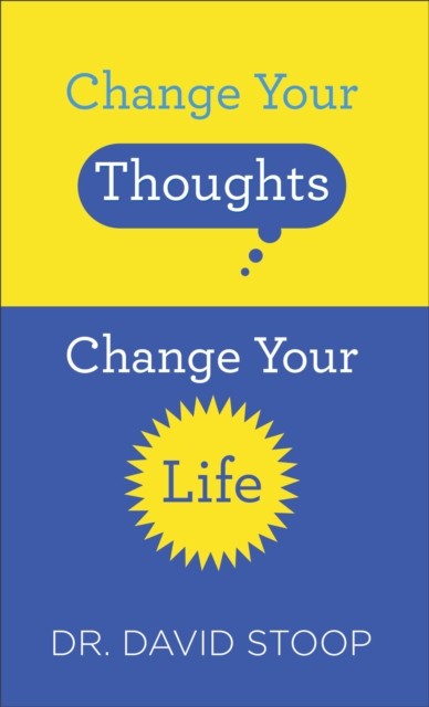 Change Your Thoughts, Change Your Life, David Stoop
