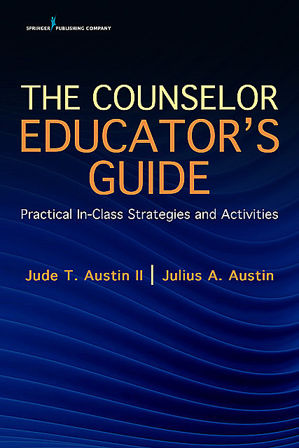 The Counselor Educator's Guide, II, NCC, Jude T. Austin, Julius A. Austin, LPC-R