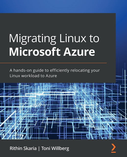 Migrating Linux to Microsoft Azure, Rithin Skaria, Toni Willberg