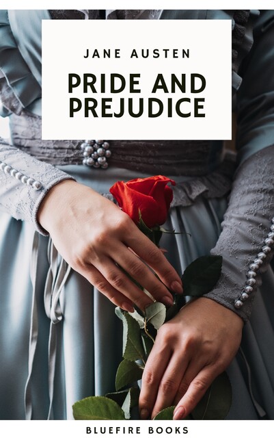 Pride and Prejudice: A Timeless Romance of Wit, Love, and Social Intrigue, Jane Austen