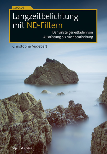 Langzeitbelichtung mit ND-Filtern, Christophe Audebert