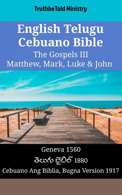 English Telugu Cebuano Bible – The Gospels II – Matthew, Mark, Luke & John, TruthBeTold Ministry