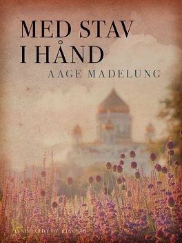 Med stav i hånd, Aage Madelung