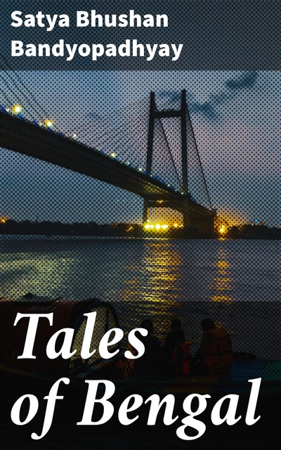 Tales of Bengal, Satya Bhushan Bandyopadhyay