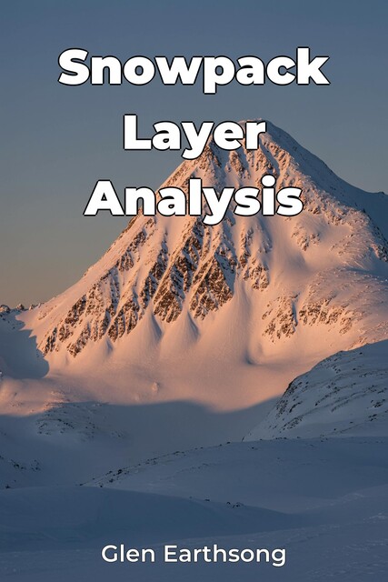 Snowpack Layer Analysis, Glen Earthsong