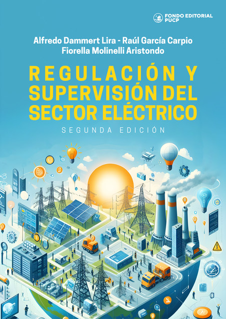 Regulación y supervisión del sector eléctrico, Alfredo Dammert Lira, Fiorella Molinelli Aristondo, Raúl García Carpio