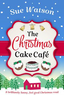 The Christmas Cake Cafe, Sue Watson