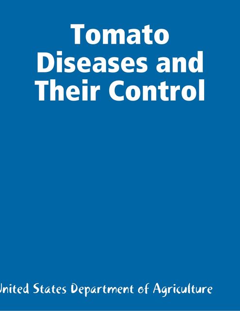 Tomato Diseases and Their Control, United States Department of Agriculture