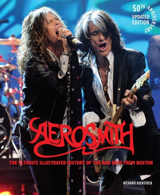 Aerosmith, 50th Anniversary Updated Edition, Richard Bienstock