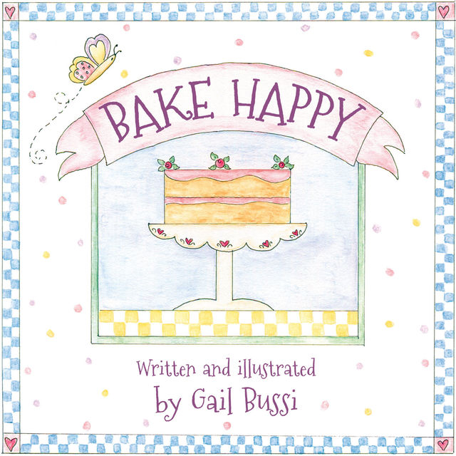 Bake Happy, Gail Bussi