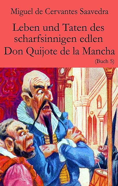Leben und Taten des scharfsinnigen edlen Don Quijote de la Mancha, Miguel de Cervantes Saavedra