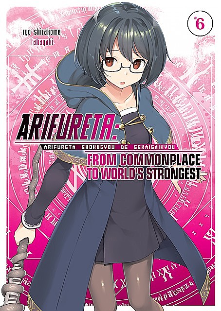 Arifureta: From Commonplace to World’s Strongest: Volume 6, Ryo Shirakome