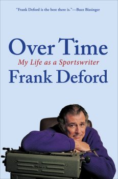 Over Time, Frank Deford