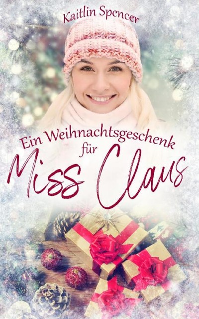 Ein Weihnachtsgeschenk für Miss Claus, Kaitlin Spencer