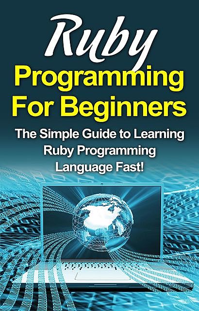 Ruby Programming For Beginners, Tim Warren