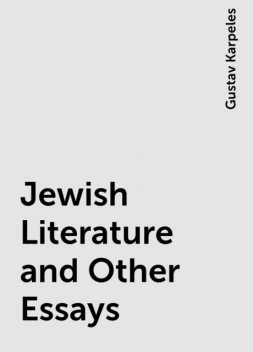 Jewish Literature and Other Essays, Gustav Karpeles