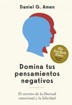 Domina tus pensamientos negativos, Daniel Amen