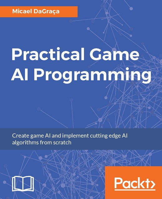 Practical Game AI Programming, Micael DaGraça