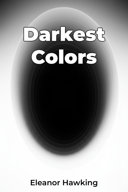 Darkest Colors, Eleanor Hawking