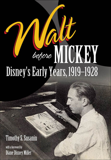 Walt before Mickey, Timothy S.Susanin