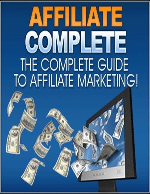 Affiliate Complete – The Complete Guide to Affiliate Marketing, Lucifer Heart