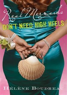 Real Mermaids Don't Need High Heels, Helene Boudreau