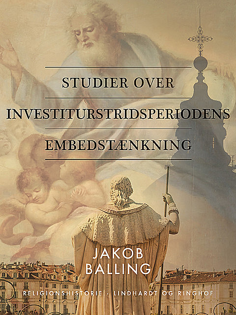 Studier over investiturstridsperiodens embedstænkning, Jakob Balling