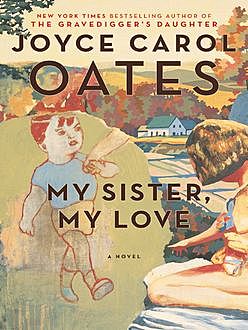 My Sister, My Love, Joyce Carol Oates