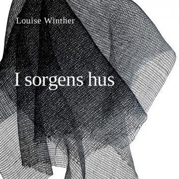 I sorgens hus, Louise Winther