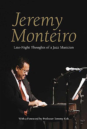 Jeremy Monteiro: Late-Night Thoughts of a Jazz Musician, Jeremy Monteiro