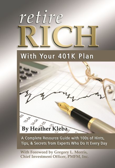 Retire Rich with Your 401K Plan, Heather Kleba
