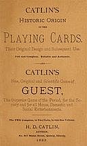 Catlin's Historic Origin of the Playing Cards Their original design and subsequent use, H. D Catlin