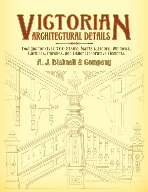 Victorian Architectural Details, Co., amp, A.J.Bicknell