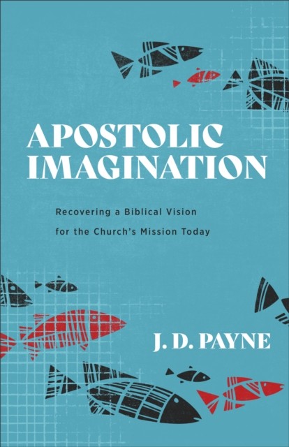 Apostolic Imagination, J.D. Payne