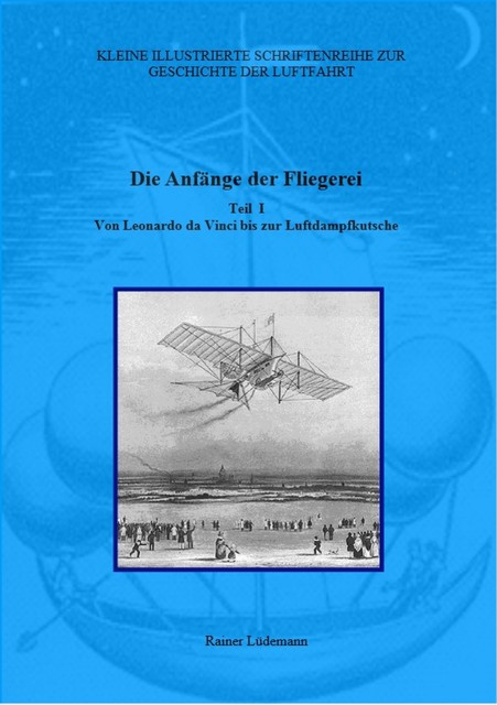 Die Anfänge der Fliegerei – Teil I, Rainer Lüdemann